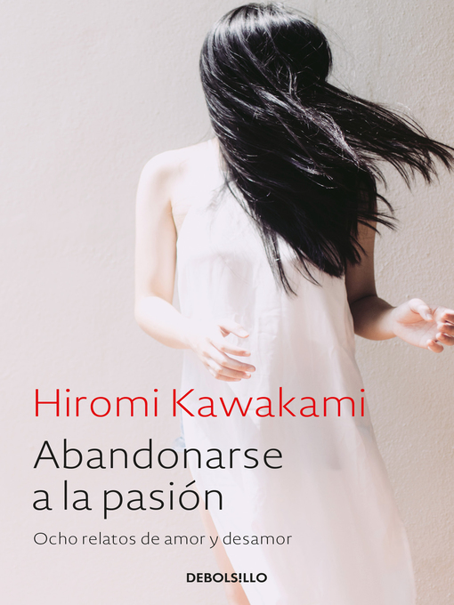 Title details for Abandonarse a la pasión by Hiromi Kawakami - Wait list